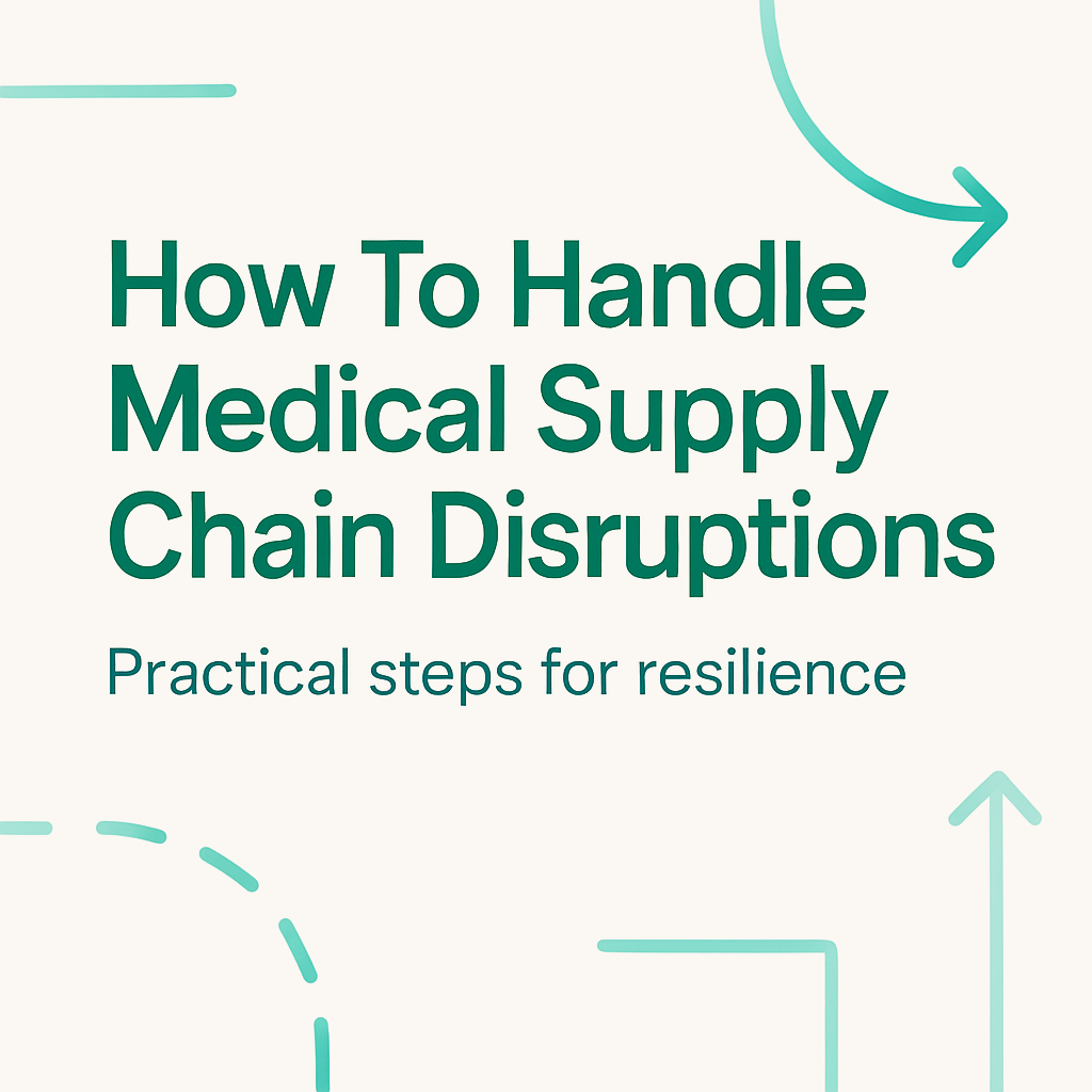 How To Handle Medical Supply Chain Disruptions